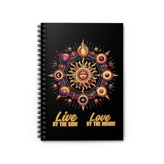 Spiral Notebook Live by the Sun Love by the moon